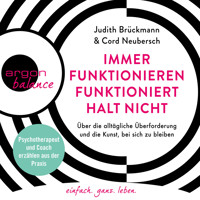 Immer funktionieren funktioniert halt nicht - Über die alltägliche Überforderung und die Kunst, bei sich zu bleiben. Coach und Psychotherapeut erzählen aus der Praxis (Ungekürzte Lesung) - Judith Brückmann - Hörbuch