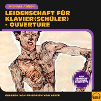 Leidenschaft für Klavier(schüler) - Ouvertüre - Michael Annon - Hörbuch