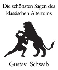 Die schönsten Sagen des klassischen Altertums - Gustav Schwab - E-Book