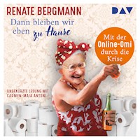 Dann bleiben wir eben zu Hause! Mit der Online-Omi durch die Krise - Renate Bergmann - Hörbuch