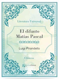 El difunto Matias Pascal - Luigi Pirandello - E-Book