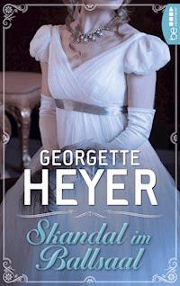 Skandal im Ballsaal - Georgette Heyer - E-Book