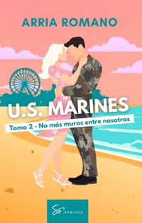 U.S. Marines - Tomo 2 - No más muros entre nosotros - Romano Arria - E-Book