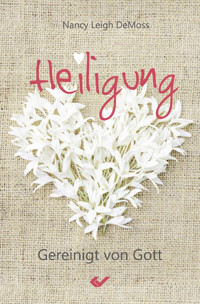 Heiligung - Nancy Leigh DeMoss - E-Book