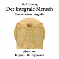 Der integrale Mensch - Maik Hosang - Hörbuch