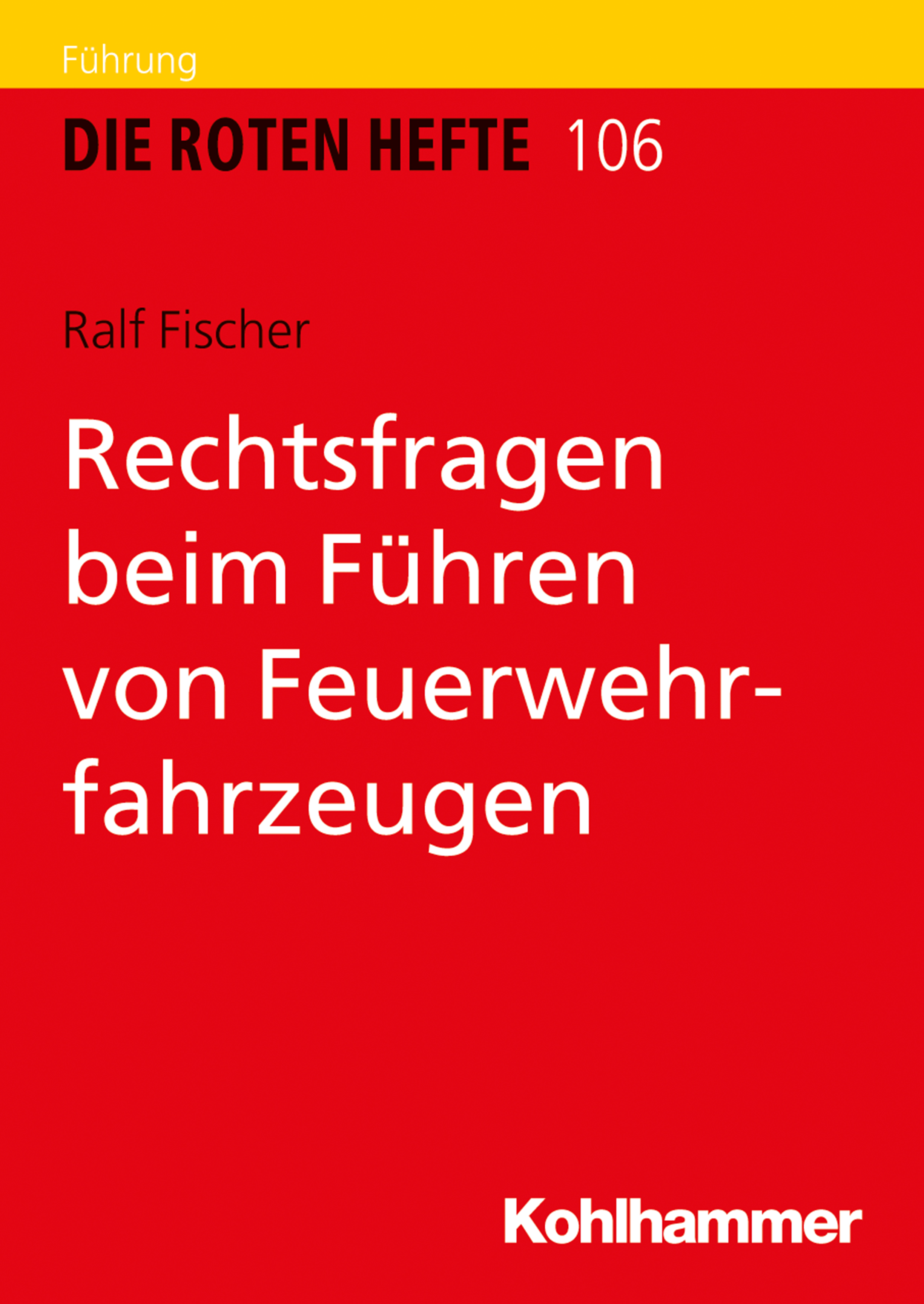 Rechtsfragen beim Führen von Feuerwehrfahrzeugen - Ralf Fischer - E-Book
