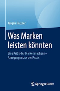 Was Marken leisten könnten - Jürgen Häusler - E-Book