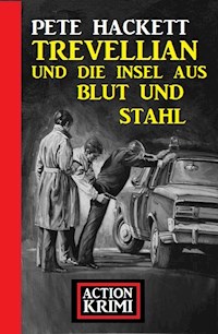 Trevellian und die Insel aus Blut und Stahl: Action Krimi - Pete Hackett - E-Book