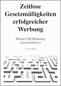 Zeitlose Gesetzmäßigkeiten erfolgreicher Werbung - Dr. Franz Brück - E-Book