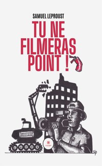 Tu ne filmeras point ! - Samuel Leproust - E-Book