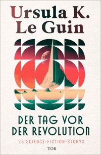 Der Tag vor der Revolution - Ursula K. Le Guin - E-Book