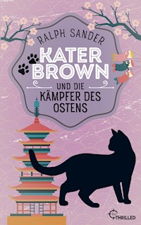 Kater Brown und die Kämpfer des Ostens - Ralph Sander - E-Book