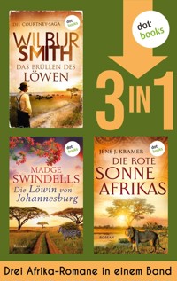 Das Brüllen des Löwen, Die Löwin von Johannesburg & Die rote Sonne Afrikas - Wilbur Smith - E-Book