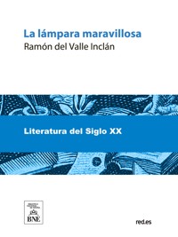 La lámpara maravillosa : ejercicios espirituales - Ramón Del Valle Inclán - kostenlos E-Book