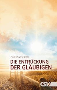 Die Entrückung der Gläubigen - Christian Briem - E-Book