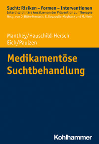 Medikamentöse Suchtbehandlung - Andrea Hauschild-Hersch - E-Book