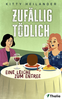Zufällig tödlich - Eine Leiche zum Entree - Kitty Heilander - E-Book