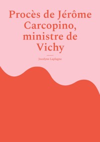 Procès de Jérôme Carcopino, ministre de Vichy - Jocelyne Laplagne - E-Book