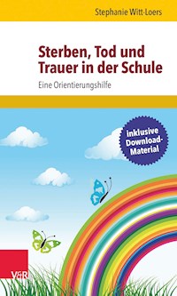 Sterben, Tod und Trauer in der Schule - Stephanie Witt-Loers - E-Book