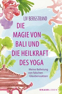 Die Magie von Bali und die Heilkraft des Yoga - Liv Bergstrand - E-Book