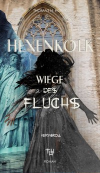 Hexenkolk - Wiege des Fluchs - Thomas H. Huber - E-Book