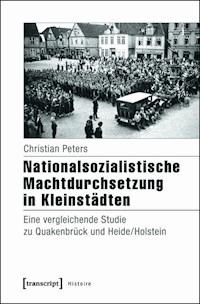 Nationalsozialistische Machtdurchsetzung in Kleinstädten - Christian Peters - E-Book