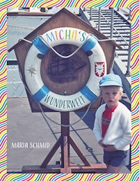 Micha’s Wunderwelt - Maria Schmid - E-Book
