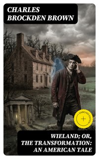 Wieland; Or, The Transformation: An American Tale - Charles Brockden Brown - E-Book