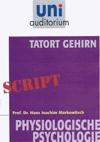 Tatort Gehirn - Joachim Markowitsch - E-Book