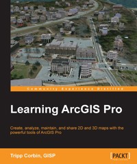 Learning ArcGIS Pro - Tripp Corbin GISP - E-Book