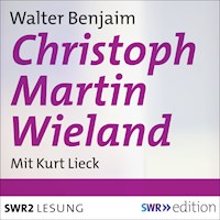 Christoph Martin Wieland - Walter Benjamin - Hörbuch