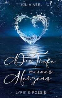 Die Tiefe meines Herzens - Julia Abel - E-Book