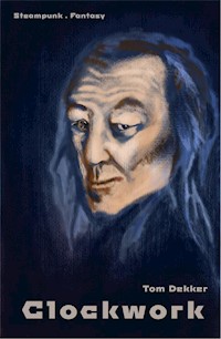 Clockwork - Tom Dekker - E-Book