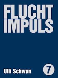 Fluchtimpulse - Ulli Schwan - E-Book