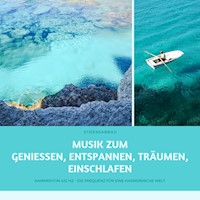 Stressabbau: Musik zum Geniessen, Entspannen, Träumen, Einschlafen - Institut für Stressabbau - Hörbuch
