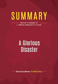 Summary: A Glorious Disaster - BusinessNews Publishing - E-Book