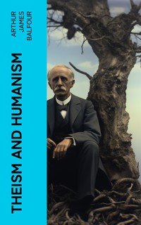 Theism and Humanism - Arthur James Balfour - E-Book