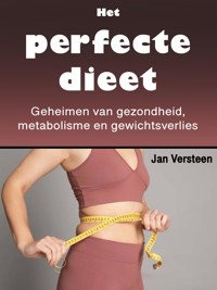 Het perfecte dieet - Jan Versteen - E-Book
