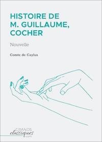 Histoire de M. Guillaume, cocher - Comte de Caylus - E-Book