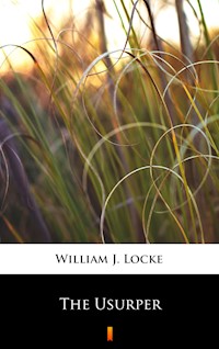 The Usurper - William J. Locke - E-Book