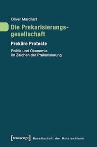 Die Prekarisierungsgesellschaft - Oliver Marchart - kostenlos E-Book