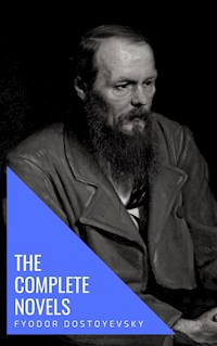 Fyodor Dostoyevsky: The Complete Novels - Fyodor Dostoevsky - E-Book