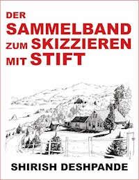 Der Sammelband zum Skizzieren mit Stift - Deshpande Shirish - E-Book