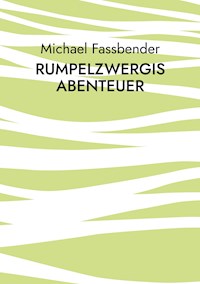 Rumpelzwergis Abenteuer - Michael Fassbender - E-Book