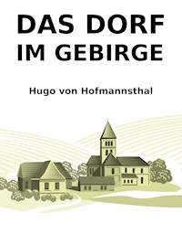 Das Dorf im Gebirge - Hugo von Hofmannsthal - E-Book