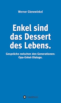 Enkel sind das Dessert des Lebens - Werner Glenewinkel - E-Book