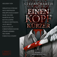 Einen Kopf kürzer - Dunkle Geschichten (ungekürzt) - Stefan Barth - Hörbuch