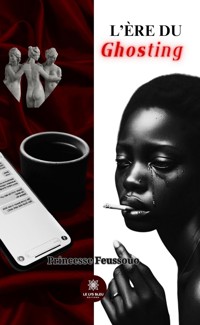 L’ère du ghosting - Princesse Feussouo - E-Book