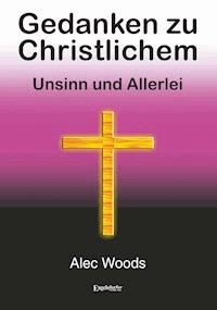 Gedanken zu Christlichem - Alec Woods - E-Book