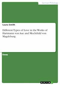Different Types of Love in the Works of Hartmann von Aue and Mechthild von Magdeburg - Laura Smith - E-Book